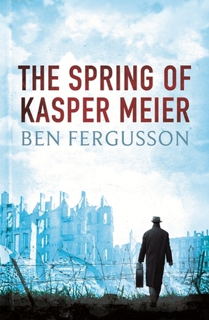 The Spring of Kasper Meier by Ben Fergusson