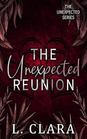 The Unexpected Reunion by L. Clara, L. Clara