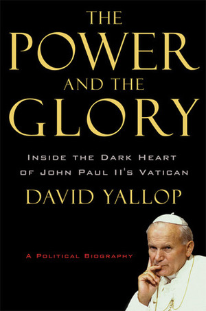 The Power and the Glory by David A. Yallop