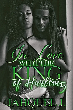 In Love With The King Of Harlem 5 by Jahquel J.