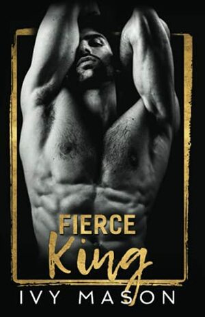 Fierce King by Ivy Mason