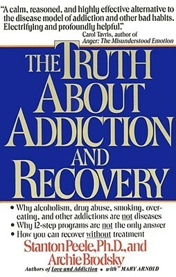 Truth About Addiction and Recovery by Stanton Peele
