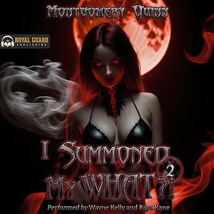 I Summoned My What?!: Book 2 by Montgomery Quinn