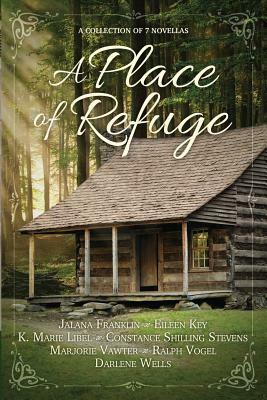 A Place of Refuge by Ralph Vogel, Constance Shilling Stevens, Darlene Wells