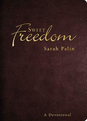 Sweet Freedom: A Devotional by Sarah Palin