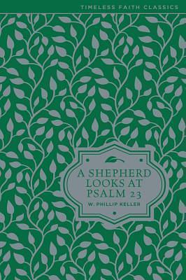 A Shepherd Looks at Psalm 23: Discovering God's Love for You by W. Phillip Keller, W. Phillip Keller