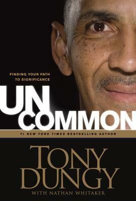 Uncommon: Finding Your Path to Significance by Tony Dungy