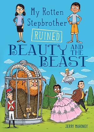 My Rotten Stepbrother Ruined Beauty and the Beast by Jerry Mahoney