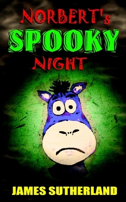 Norbert's Spooky Night by James Sutherland