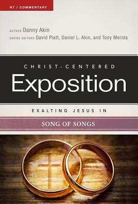 Exalting Jesus in Song of Songs by Daniel L. Akin