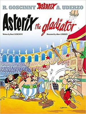 Asterix the Gladiator by René Goscinny, Albert Uderzo
