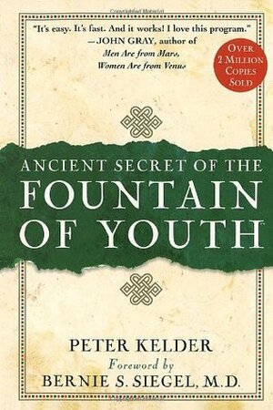 Ancient Secret of the Fountain of Youth by Peter Kelder, Bernie S. Siegel