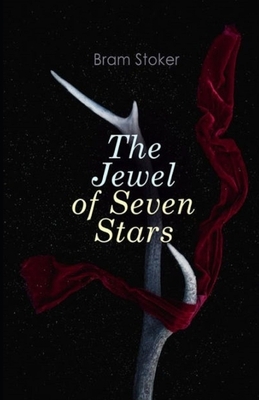 The Jewel of Seven Stars Illustrated by Bram Stoker