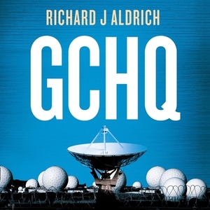 Gchq: Centenary Edition by Richard J. Aldrich