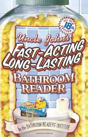 Uncle John's Fast-Acting Long-Lasting Bathroom Reader by Bathroom Readers' Institute