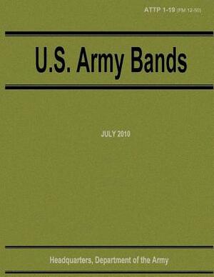 U.S. Army Bands (ATTP 1-19) by Department Of the Army