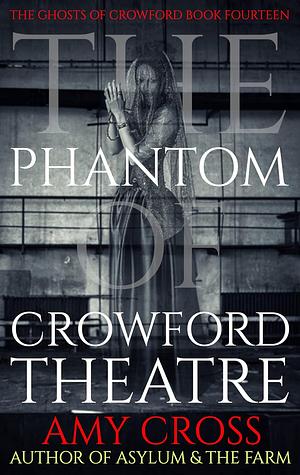 The Phantom of Crowford Theatre by Amy Cross