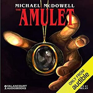 The Amulet by Michael McDowell