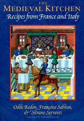 The Medieval Kitchen: Recipes from France and Italy by Françoise Sabban, Odile Redon