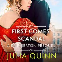 First Comes Scandal by Julia Quinn