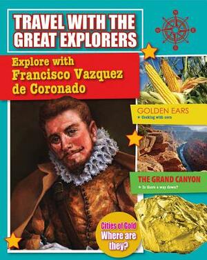 Explore with Francisco Vazquez de Coronado by Tim Cooke