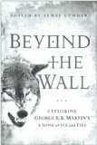 Beyond the Wall: Exploring George R. R. Martin's A Song of Ice and Fire by Myke Cole, Andrew Zimmerman Jones, James Lowder