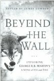 Beyond the Wall: Exploring George R. R. Martin's A Song of Ice and Fire by Myke Cole, James Lowder, Andrew Zimmerman Jones