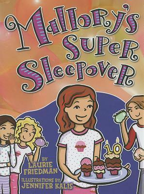 Mallory's Super Sleepover by Laurie Friedman, Jennifer Kalis