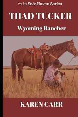 Thad Tucker: Wyoming Rancher by Karen Carr
