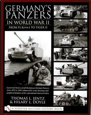 Germany's Panzers in World War II: From Pz.Kpfw.I to Tiger II: A Pictorial History of All the Famous German Panzers from 1935 to 1945 Enhanced by Scal by Thomas L. Jentz