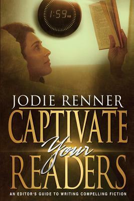 Captivate Your Readers: An Editor's Guide to Writing Compelling Fiction by Jodie Renner