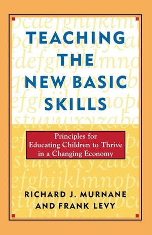 Teaching the New Basic Skills by Richard J. Murnane