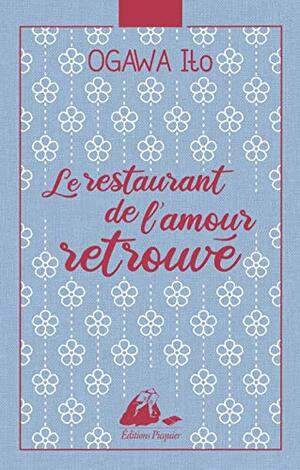 Le restaurant de l'amour retrouvé by Ito Ogawa