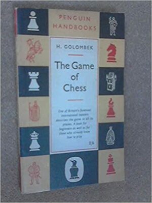 The Game of Chess by Harry Golombek
