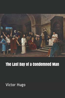 The Last Day of a Condemned Man by Victor Hugo