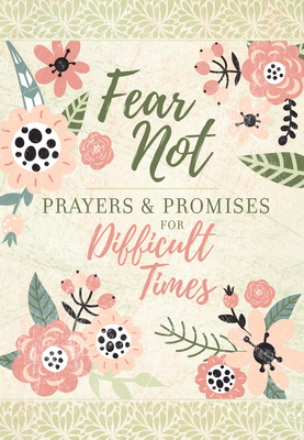 Fear Not: Prayers & Promises for Difficult Times by Broadstreet Publishing Group LLC