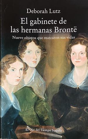 El gabinete de las hermanas Brönte by Deborah Lutz