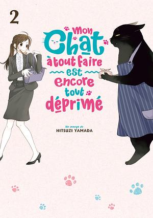 Mon chat à tout faire est encore tout déprimé - Tome 2 by Hitsuzi Yamada