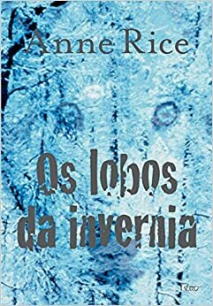Os Lobos da Invernia by Anne Rice