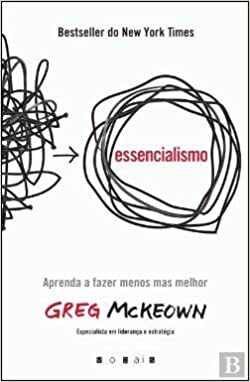 Essencialismo: Aprenda a fazer menos mas melhor by Greg McKeown