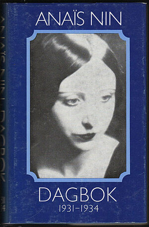 Dagbok: 1931-1934 by Britt Arenander, Anaïs Nin