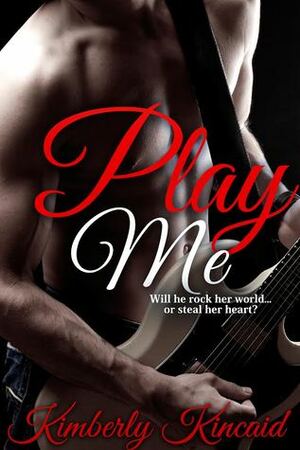Play Me by Kimberly Kincaid