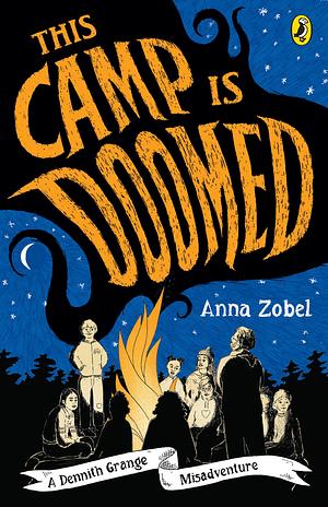 This Camp Is Doomed: a Dennith Grange Misadventure by Anna Zobel