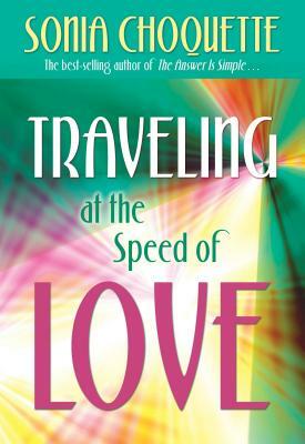 Traveling at the Speed of Love by Sonia Choquette