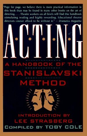 Acting: A Handbook of the Stanislavski Method by Lee Strasberg, Toby Cole