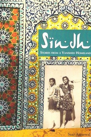 Sindh: Stories from a Vanished Homeland by Saaz Aggarwal