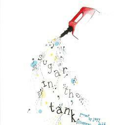 sugar in the tank by Jayy Dodd, Georgina Arroyo