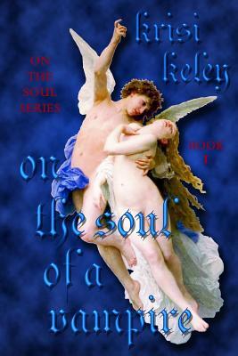 On the Soul of a Vampire: On the Soul, Book 1 by Krisi Keley