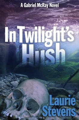 In Twilight's Hush by Laurie Stevens