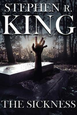 The Sickness by Stephen R. King